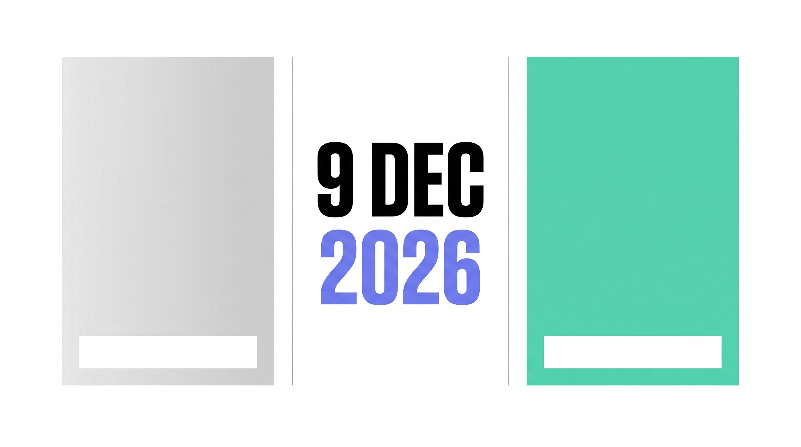 A bold date block reading 9 DEC 2026 between a faded grey panel and a mint panel on a white background.
